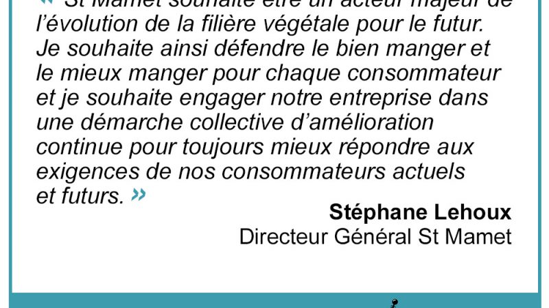 « St Mamet souhaite être un acteur majeur de l’évolution de la filière végétale pour le futur » Stéphane Lehoux, St Mamet
