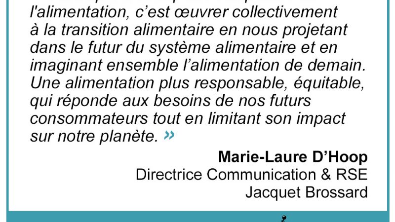 « Oeuvrer collectivement à la transition alimentaire en nous projetant dans le futur du système alimentaire » Marie-Laure D’Hoop, Jacquet Brossard