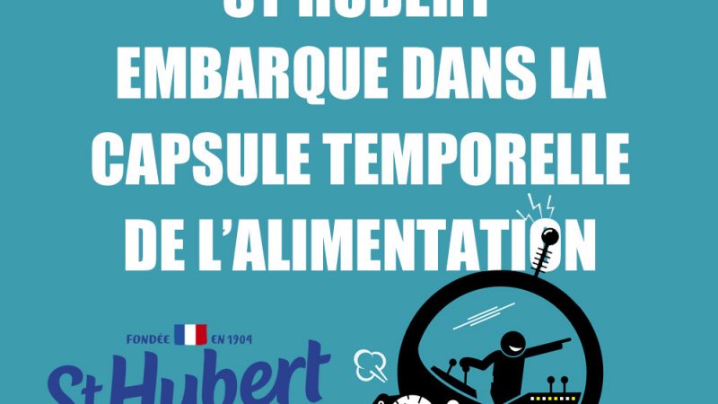 St Hubert embarque dans la capsule temporelle de l’alimentation