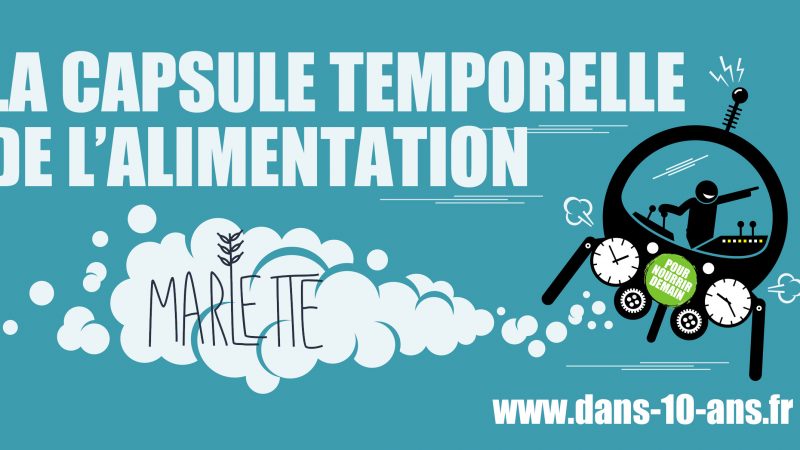 Marlette embarque dans la capsule temporelle de l’alimentation